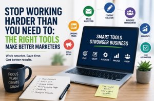 Stop Working Harder Than You Need To: The Right Tools Make Better Marketers